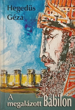 Hegedüs Géza - A megalázott Babilon