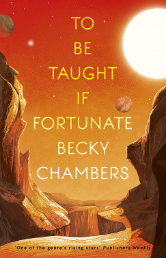 Becky Chambers - To Be Taught If Fortunate