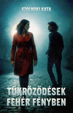 Szolnoki Kata - T�kr�z�d�sek feh�r f�nyben