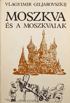 Vlagyimir Giljarovszkij - Moszkva s a moszkvaiak