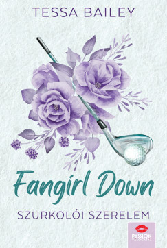 Tessa Bailey - Fangirl Down - Szurkolói szerelem