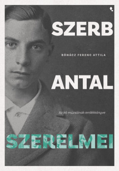 B�n�cz Ferenc Attila - Szerb Antal szerelmei