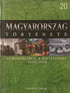 Gyarmati György - Demokráciából a diktatúrába 1945-1956
