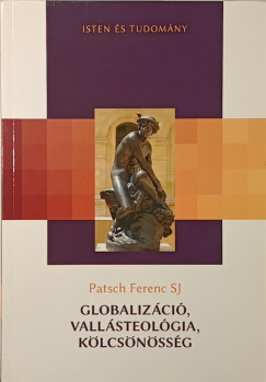 Patsch Ferenc SJ - Globalizáció, vallásteológia, kölcsönösség