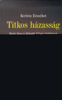 Kertsz Erzsbet - Titkos hzassg