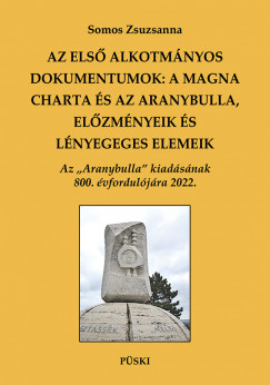 Somos Zsuzsanna - Az els alkotmnyos dokumentumok: A Magna Charta s az Aranybulla, elzmnyek s lnyeges elemek