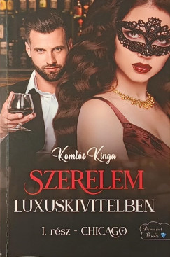 Komlós Kinga - Szerelem luxuskivitelben - I. rész - Chicago