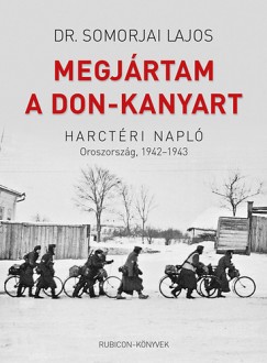 Dr. Somorjai Lajos - Megjrtam a Don-kanyart - Harctri napl