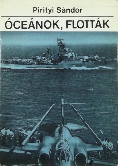 Pirityi Sándor - Óceánok, flották