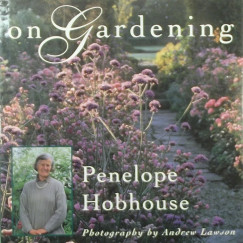 Penelope Hobhouse - On Gardening