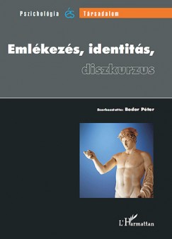 Bodor P�ter   (Szerk.) - Eml�kez�s, identit�s, diszkurzus