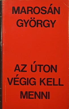 Marosn Gyrgy - Az ton vgig kell menni