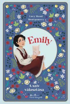 Lucy Maud Montgomery - Emily - A szív választása