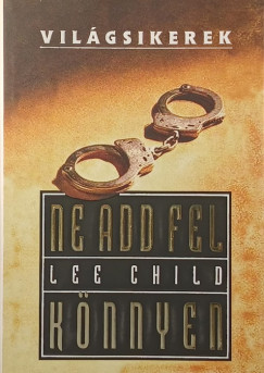 Lee Child - Ne add fel könnyen