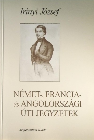 Irinyi József - Német-, francia- és angolországi úti jegyzetek