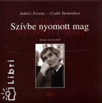 Cs�bi Domonkos - Juh�sz Ferenc - Sz�vbe nyomott mag