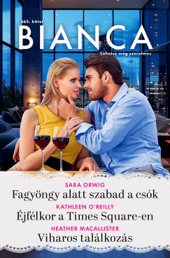Sara Orwig - Bianca 365. - Fagy�ngy alatt szabad a cs�k; �jf�lkor a Times Square-en; Viharos tal�lkoz�s