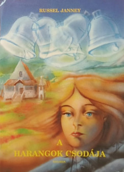 Russel Janney - A harangok csodája