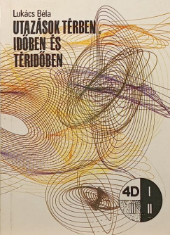 Luk�cs B�la - Utaz�sok t�rben, id�ben �s t�rid�ben