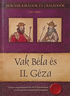 Vit�z Mikl�s - Vak B�la �s II. G�za