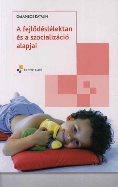 Galambos Katalin - A fejlődéslélektan és a szocializáció alapjai