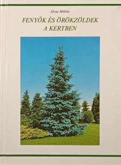 Józsa Miklós - Fenyők és örökzöldek a kertben