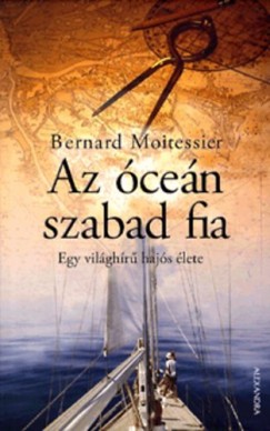 Bernard Moitessier - Az cen szabad fia