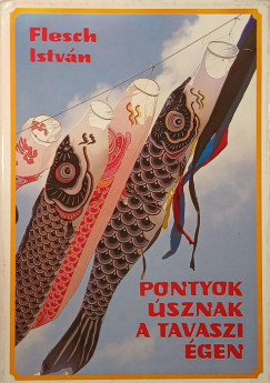 Flesch Istvn - Pontyok sznak a tavaszi gen