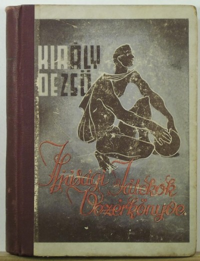 Király Dezsõ - Ifjúsági játékok vezérkönyve