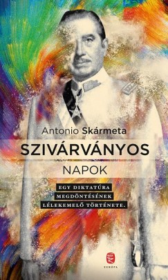 Antonio Skrmeta - Szivrvnyos napok