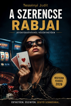 Tessényi Judit - A Szerencse rabjai