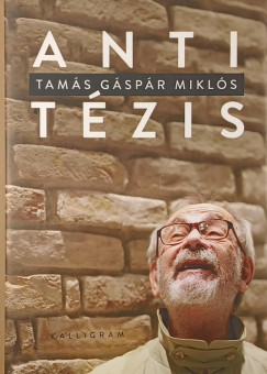 Tam�s G�sp�r Mikl�s - Antit�zis