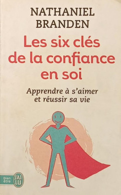 Nathaniel Branden - Les sic cls de la confiance en soi