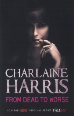 Charlaine Harris - From Dead to Worse