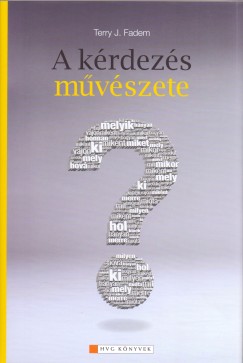 Terry J. Fadem - Vajda Ambrus   (Szerk.) - A k�rdez�s m�v�szete