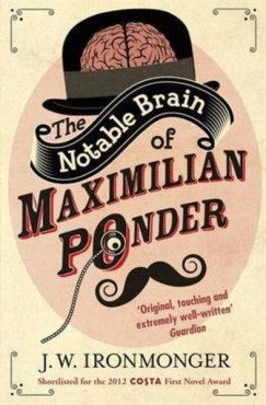 J.W. Ironmonger - The Notable Brain of Maximilian Ponder