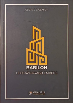 George S. Clason - Babilon leggazdagabb embere
