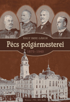 Nagy Imre Gbor - Pcs polgrmesterei (18751940)