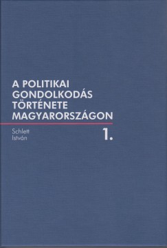 Schlett Istvn - A politikai gondolkods trtnete Magyarorszgon 1.