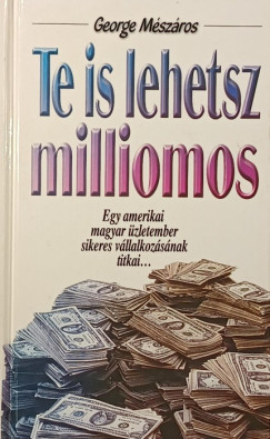 George Mészáros - Te is lehetsz milliomos (dedikált)