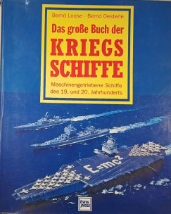 Bernd Loose - Bernd Oesterle - Das grosse Buch der Kriegsschiffe