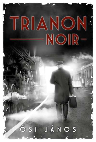 Õsi János - Trianon Noir