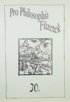 Kalmr Zoltn   (Szerk.) - Pro Philosophia Fzetek 30.