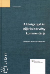 Kilnyi Gza   (Szerk.) - A kzigazgatsi eljrsi trvny kommentrja
