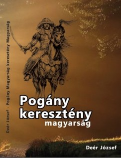 De�r J�zsef - Pog�ny magyars�g kereszt�ny magyars�g