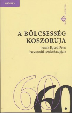 Horvth Andor   (Szerk.) - Sos Amlia   (Szerk.) - A blcsessg koszorja