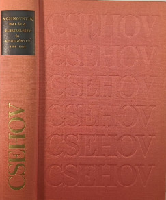 Anton Pavlovics Csehov - Elbeszélések és kisregények