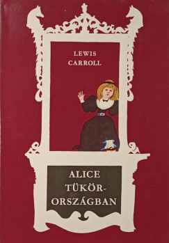 Lewis Caroll - Alice Tkrorszgban