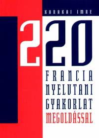 Karakai Imre - 220 francia nyelvtani gyakorlat megoldssal