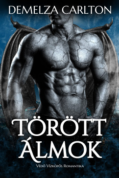 Demelza Carlton - Törött Álmok: Védő Vízköpős Romantika